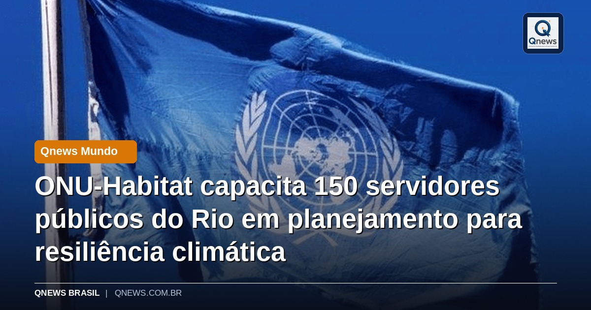ONU-Habitat capacita 150 servidores públicos do Rio em planejamento para resiliência climática