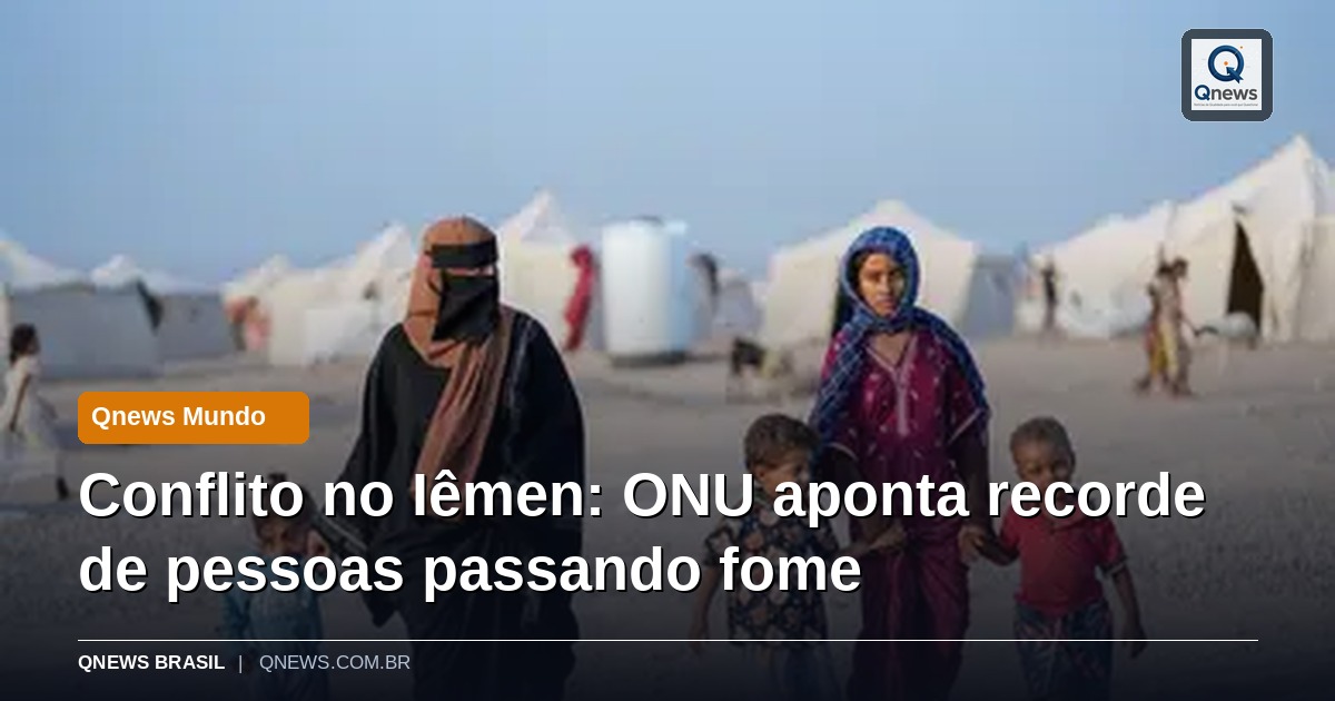 Conflito no Iêmen: ONU aponta recorde de pessoas passando fome