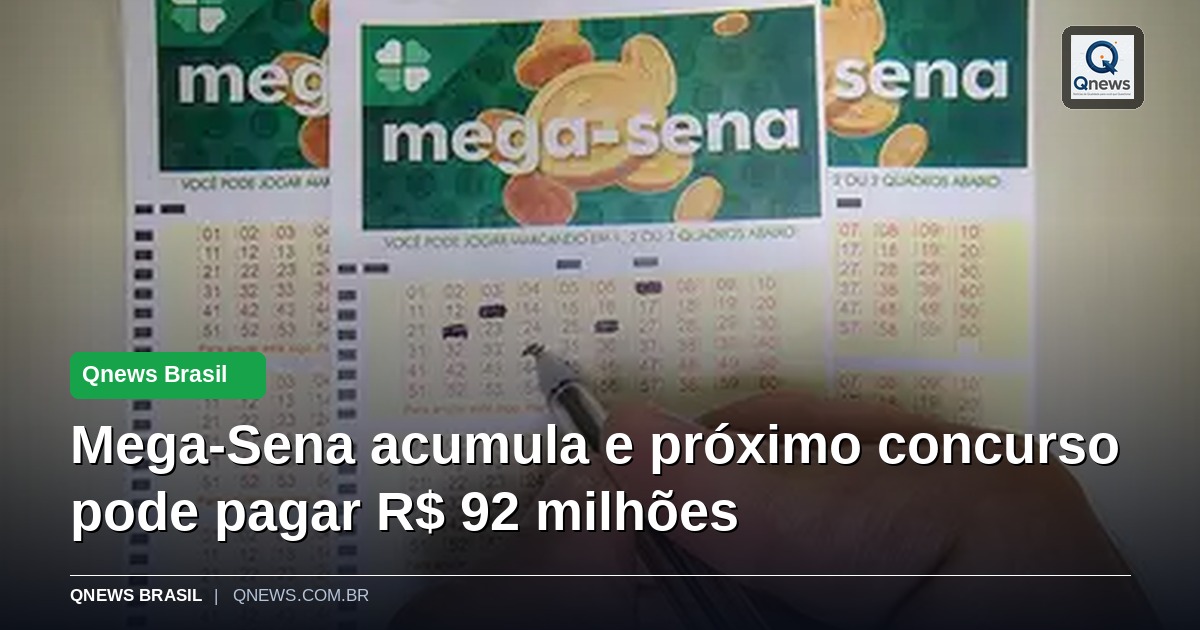 Mega-Sena acumula e próximo concurso pode pagar R$ 92 milhões