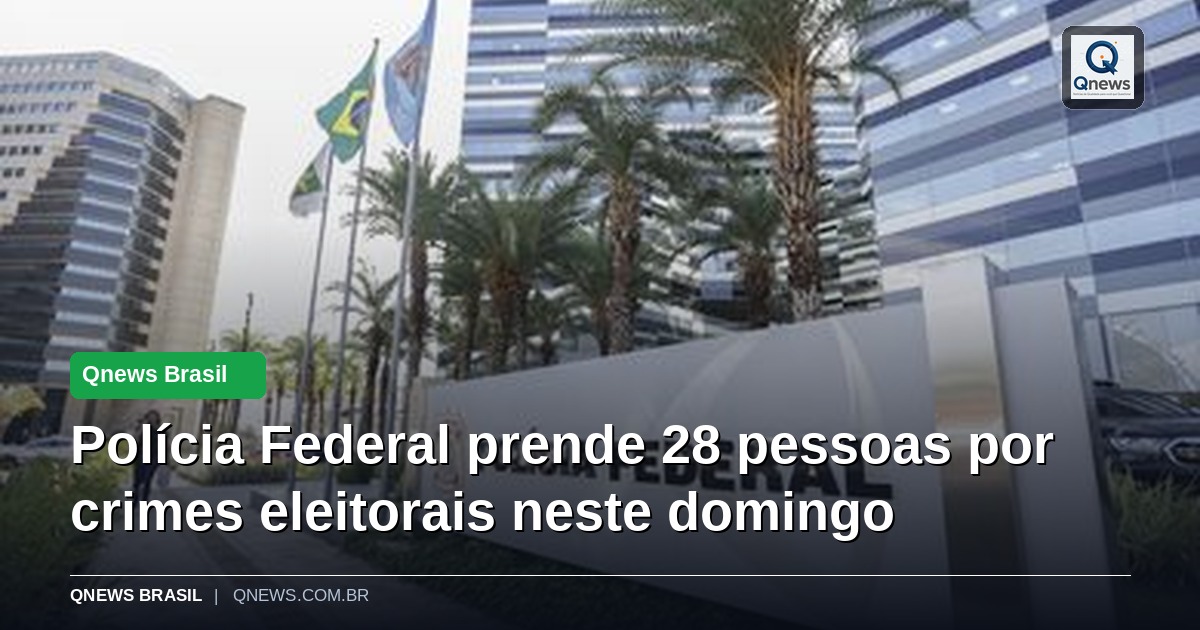 Polícia Federal prende 28 pessoas por crimes eleitorais neste domingo