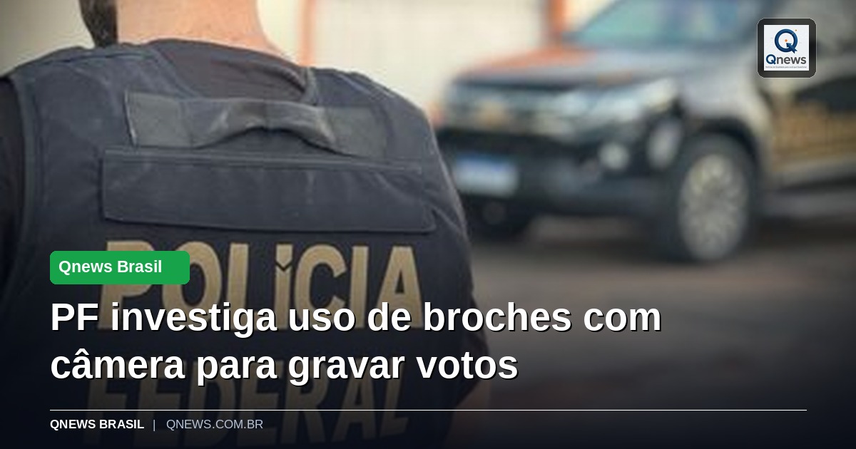 PF investiga uso de broches com câmera para gravar votos